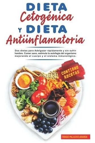 Dieta Cetogenica Y Dieta Antiinflamatoria Dos..., De Aranda, Thiago Palacios. Editorial Independently Published En Español