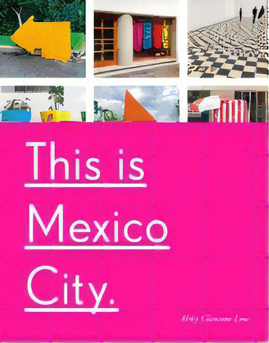 This Is Mexico City, De Abby Clawson Low. Editorial Clarkson N Potter Publishers, Edición 1 En Inglés, 2018