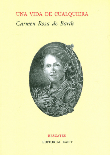 Una Vida De Cualquiera, de Carmen Rosa De Barth. Serie 9587206791, vol. 1. Editorial U. EAFIT, tapa blanda, edición 2020 en español, 2020