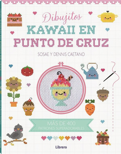 Libro Kawaii Dibujitos En Punto De Cruz - Sosae Y Dennis ...