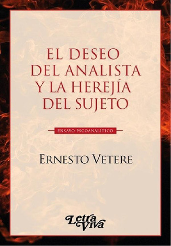 Libro - El Deseo Del Analista Y La Herejía De Sujeto - Vete