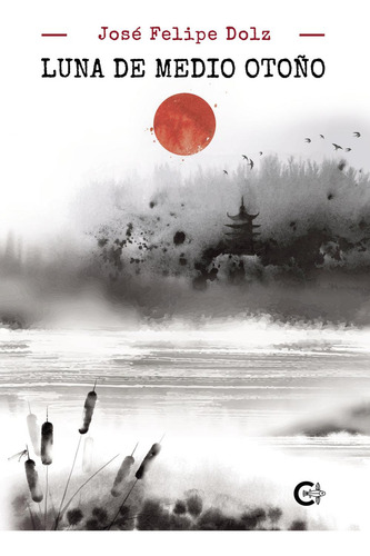 Luna De Medio Otoño: , De Dolz, José Felipe., Vol. 1. Editorial Caligrama, Tapa Pasta Blanda, Edición 1 En Español, 2023