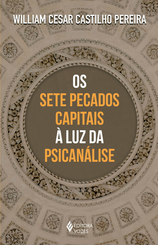 Os sete pecados capitais à luz da psicanálise, de Pereira, William Cesar Castilho. Editora Vozes Ltda., capa mole em português, 2021