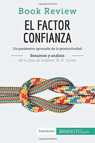 El Factor Confianza De Stephen M. R. Covey (analisi, de 50Minutos. Editorial 50Minutos.es en español