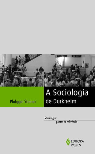 Sociologia de Durkhein, de Steiner, Philippe. Editora Vozes Ltda., capa mole em português, 2016