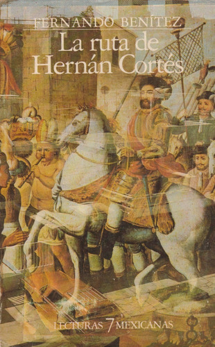 La Ruta De Hernan Cortez Fernando Benitez