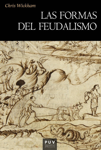 Las Formas Del Feudalismo, De Wickham, Chris. Editorial Publicacions De La Universitat De Valencia, Tapa Blanda En Español