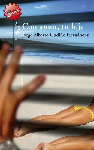 Con amor, tu hija, de Gudiño Hernández, Jorge Albert. Serie Literatura Hispánica Editorial Alfaguara, tapa blanda en español, 2011