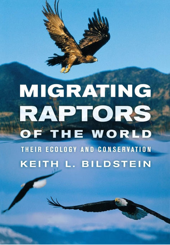 Libro: Migrating Raptors Of The World: Their Ecology And Con