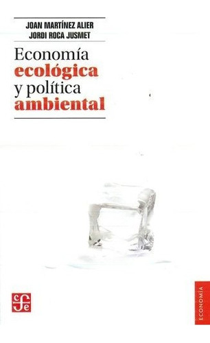 Economia Ecologica Y Politica Ambiental - Martinez Alier, R