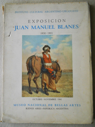 Juan Manuel Blanes Expocision Año 1941 Mnba Editado G.kraft