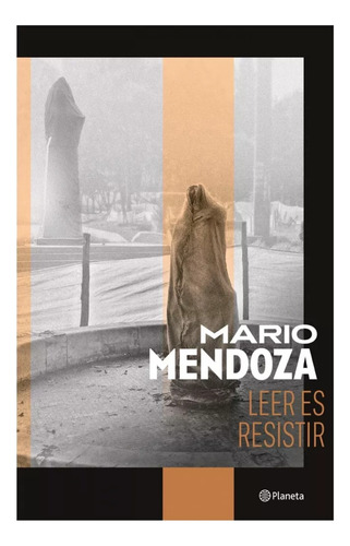 Leer Es Resistir Mario Mendoza ( Libro Nuevo Y Original )