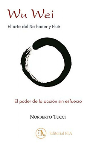 Libro Wu Wei. El Arte Del No Hacer Y Fluir