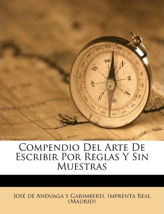 Libro Compendio Del Arte De Escribir Por Reglas Y Sin Mue...