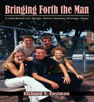 Comprar Libro Bringing Forth The Man - Richard V. Eastman