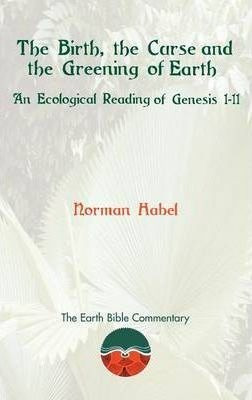 The Birth, The Curse And The Greening Of Earth - Norman H...
