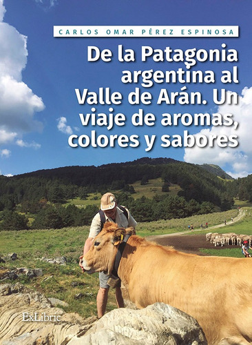 De La Patagonia Argentina Al Valle De Arán. Un Viaje De A...