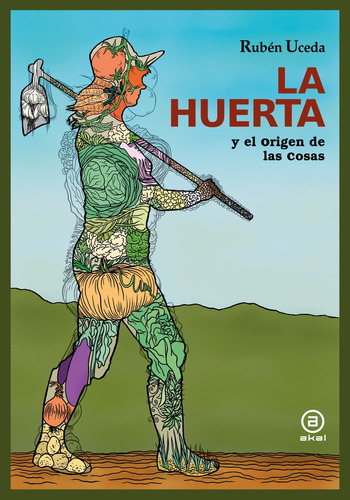 La Huerta Y El Origen De Las Cosas - Rubén Uceda Villanueva