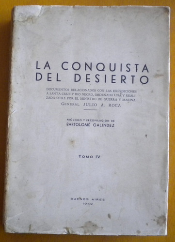 Galindez Bartolomé / La Conquista Del Desierto. Tomo Iv. 