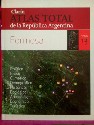 Atlas Total De La República Argentina Tomo 13 Formosa