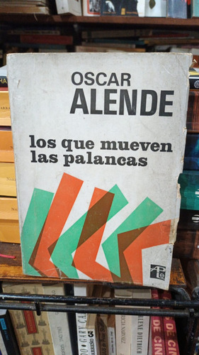 Oscar Alende - Los Que Mueven Las Palancas