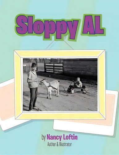 Sloppy Al, De Nancy Loftin. Editorial Xlibris, Tapa Blanda En Inglés