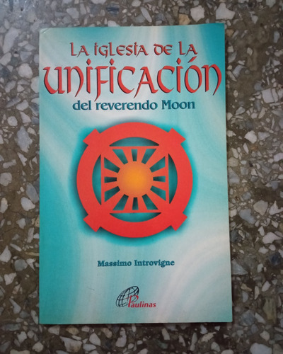 La Iglesia De La Unificación Del Reverendo Moon - Massimo I (Usado)