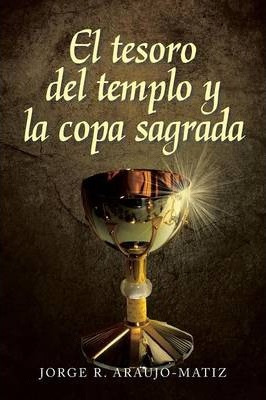Libro El Tesoro Del Templo Y La Copa Sagrada - Jorge R Ar...