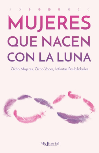 Libro: Mujeres Que Nacen Con La Luna: Ocho Mujeres, Ocho Voc
