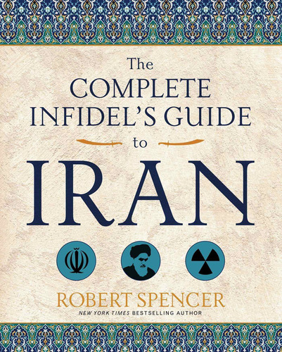 The Complete Infidel's Guide To Iran Nuevo
