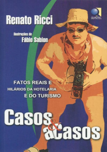 Casos & A Casos - Fatos Reais E Hilarios Da Hotelaria E Do Turismo: Casos & Acasos - Fatos Reais Da Hotelaria E Do Turismo, De Ricci, Renato. Editora Newbook/qualitec, Capa Mole, Edição 1 Em Português