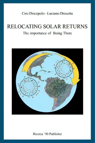 Relocating Solar Returns, De Ciro Discepolo. Editorial Createspace Independent Publishing Platform, Tapa Blanda En Inglés