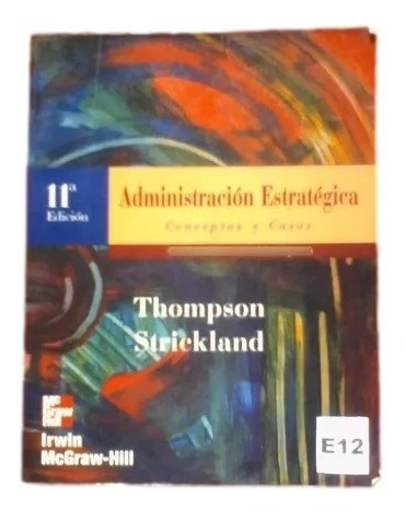 Administracion Estrategica Thompson Strickland E12