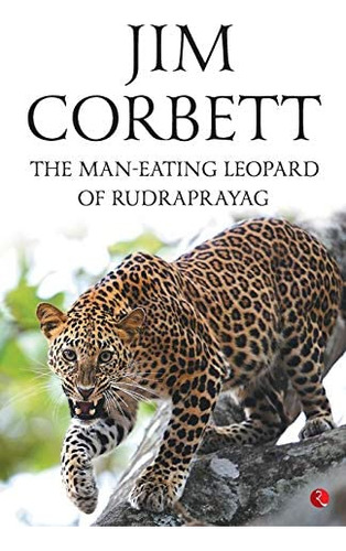 The Man Eating Leopard Of Rudraprayag, De Jim Corbett. Editorial Rupa Publications, Tapa Blanda En Inglés