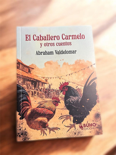 El Caballero Carmelo Y Otros Cuentos - Abraham Valdelomar