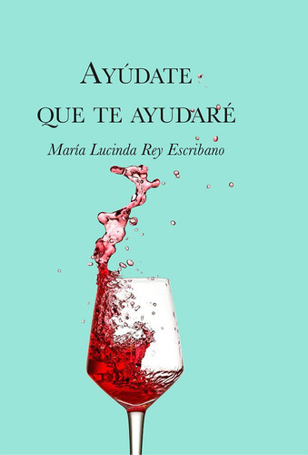 Libro: Ayuda Que Te Ayudare. Rey Escribano, Maria Lucinda. T