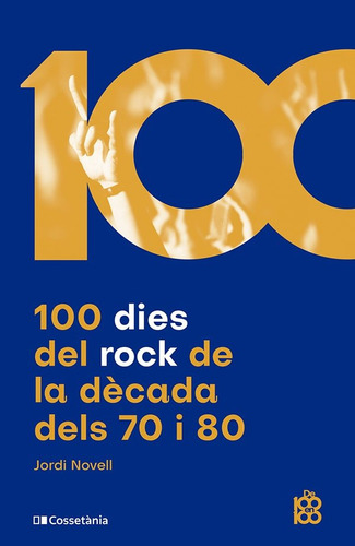 100 Dies Del Rock De La Decada Dels 70 I 80 - Jordi Novell