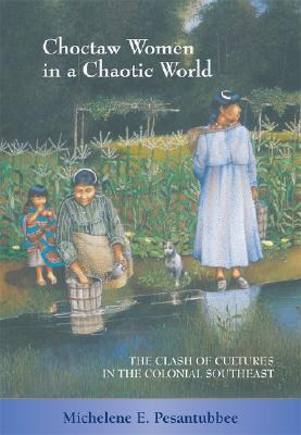 Libro Choctaw Women In A Chaotic World: The Clash Of Cult...