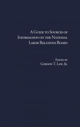 A Guide To Sources Of Information On The National Labor R...