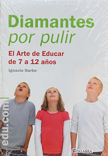 Diamantes Por Pulir. El Arte De Educar De 7 A 12 Años