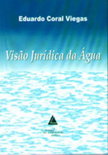 Visão Jurídica Da Água, De Viegas Coral. Editora Livraria Do Advogado, Capa Mole Em Português