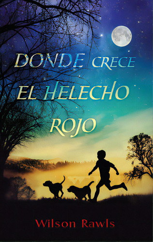Donde Crece El Helecho Rojo / Where The Red Fern Grows, De Rawls, Wilson. Editorial Vintage Espanol, Tapa Blanda En Español