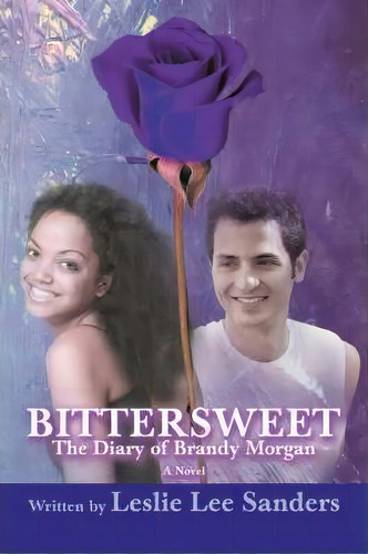 Bittersweet : The Diary Of Brandy Morgan, De Leslie Lee Sanders. Editorial Iuniverse, Tapa Blanda En Inglés