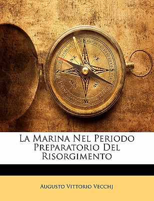 Libro La Marina Nel Periodo Preparatorio Del Risorgimento...