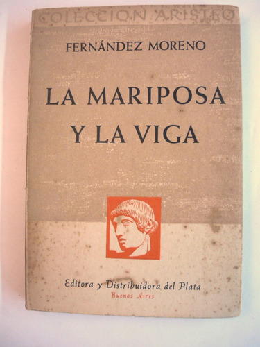 La Mariposa Y La Viga, Fernández Moreno, Ed. Del Plata