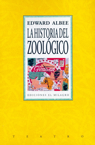 Historia del zoológico, La, de ALBEE, EDWARD. Serie Teatro Editorial Ediciones El Milagro, tapa blanda en español, 1995