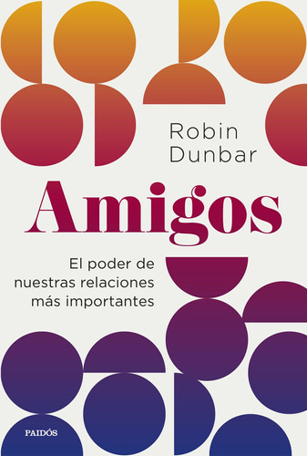 Amigos, De Dunbar, Robin., Vol. 0. Editorial Ediciones Paidós, Tapa Blanda En Español, 2023