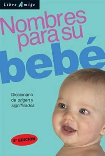 Nombres Para Su Bebe - Diccionario De Origen Y Significados