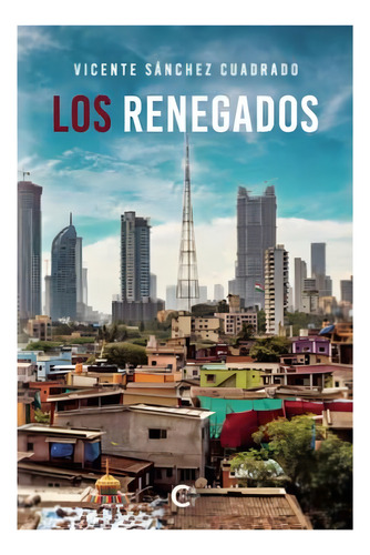 Los Renegados, de Sánchez Cuadrado , Vicente.. Editorial CALIGRAMA, tapa blanda, edición 1.0 en español, 2022