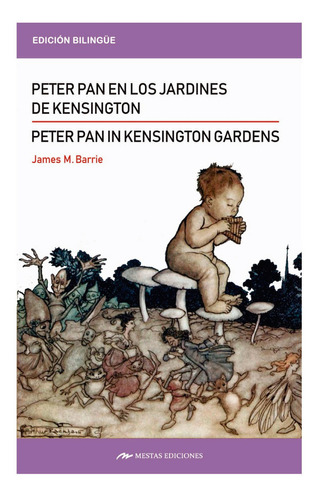 Peter Pan In Kensington Garden / Peter Pan En Los Jardines, De Barrie, J. M.. Editorial Mestas Ediciones, Tapa Blanda, Edición 1 En Inglés, 2019